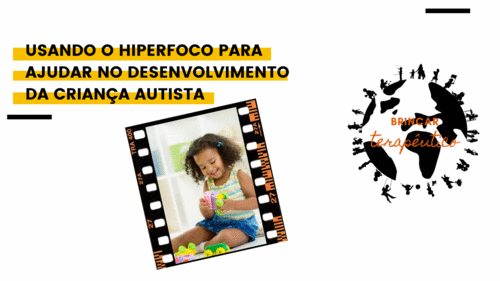 Usando o Hiperfoco para Ajudar no desenvolvimento da criança autista