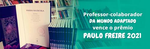 Professor - colaborador da Mundo Adaptado vence o Prêmio Paulo Freire 2021